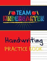 Team Kindergarten Handwriting Practice Book: Workbook Primary Ruled With Dotted Midline For Preschoolers To 1st Grade 1082723339 Book Cover