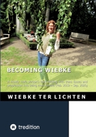 Becoming Wiebke I: A mostly male person's diary dealing with trans issues and progression into being more female (February 2019 to Sepzember 2020) 3384786580 Book Cover