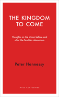 The Kingdom to Come: Thoughts on the Union before and after the Scottish Independence Referendum 191037606X Book Cover