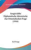 Ausgew�hlte Diplomatische Aktenst�cke Zur Orientalischen Frage... 1012652823 Book Cover