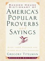 Random House Dictionary of America's Popular Proverbs and Sayings 0739433423 Book Cover