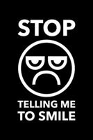 Stop Telling Me To Smile: Blank Lined Journal | Office Notebook | Writing Creativity | Meeting Notes | Documentation 1675887918 Book Cover