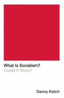 What Is Socialism?: Could it Work? 1608463672 Book Cover