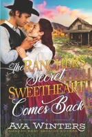The Rancher's Secret Sweetheart Comes Back: A Western Historical Romance Book B0B1FSJWM2 Book Cover