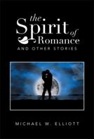 The Spirit of Romance: And Other Stories 1483683451 Book Cover