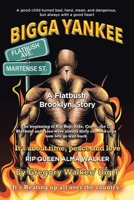 Bigga Yankee: A Flatbush. Brooklyn, Story 1796017663 Book Cover