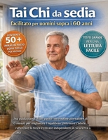 Presidenza di tai chi facilitata per uomini sopra i 60 anni: Una guida passo dopo passo con routine giornaliere di 10 minuti per migliorare ... in sicurezza a casa (Italian Edition) B0GX3SYGZW Book Cover