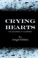 Crying Hearts: Not Forsaken or Mistaken 1440481024 Book Cover