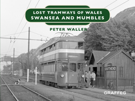 Lost Tramways: Swansea and Mumbles 191221315X Book Cover