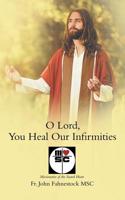 O Lord, You Heal Our Infirmities 1973656183 Book Cover