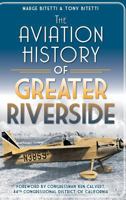 The Aviation History of Greater Riverside 1609496302 Book Cover