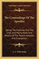 The Contendings of the Apostles Being the Histories of the Lives and Martyrdoms 1016204280 Book Cover