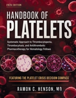 Handbook of Platelets: Systematic Approach to Thrombocytopenia, Thrombocytosis, and Antithrombotic Pharmacotherapy for Hematology Fellows 0557978408 Book Cover