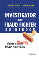 Investigator and Fraud Fighter Guidebook: Operation War Stories 1118871170 Book Cover