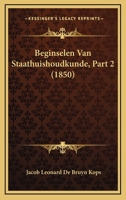 Beginselen Van Staathuishoudkunde, Part 2 (1850) 116004421X Book Cover