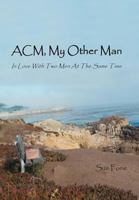 ACM, My Other Man: In Love with Two Men at the Same Time 1468522817 Book Cover