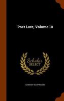 Poet Lore; Volume 10 1377555615 Book Cover