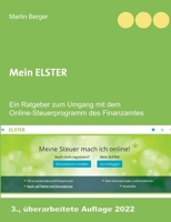 Mein ELSTER: Ein Ratgeber zum Umgang mit dem Online-Steuerprogramm des Finanzamtes 3741238007 Book Cover