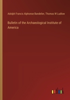 Bulletin of the Archaeological Institute of America 3385301068 Book Cover