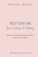 Restore Me: From Hurting to Healing: 31 Days of Embracing God's Healing Hand on Your Heart B08QBPT6N5 Book Cover