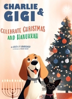 Charlie & Gigi Celebrate Christmas and Hanukkah B0HDWMJ3G5 Book Cover