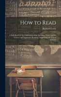 How to Read: A Drill Book for the Cultivation of the Speaking Voice, and for Correct and Expressive Reading. Adapted for the Use of Schools 1020660678 Book Cover