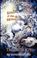 Lord of the Horses - The Battle Cry 1606472011 Book Cover