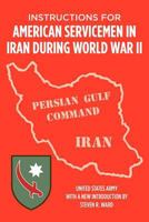 Instructions for American Servicemen in Iran During World War II 1469900718 Book Cover