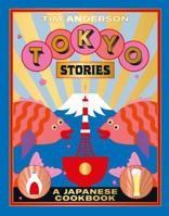 Tokyo Stories: Recetas de la capital japonesa 1784882291 Book Cover