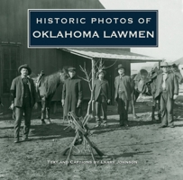 Historic Photos of Oklahoma Lawmen 1684421047 Book Cover