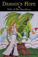 Dragon's Hope: Tale of the Guardians 0595522092 Book Cover