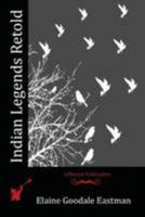 Indian Legends Retold 152381778X Book Cover