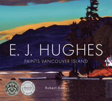 E. J. Hughes Paints Vancouver Island 1771512555 Book Cover