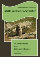 Matti, das kleine Murmeltier: Ein Bergsommer unter den Murmeltieren. 3756293092 Book Cover