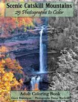 Scenic Catskill Mountains 25 Photographs to Color: Adult Coloring Book 1519725019 Book Cover