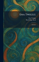 Ena Twiggg: Medium 102540405X Book Cover