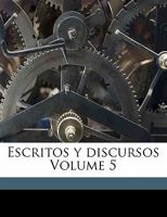 Escritos y discursos Volume 5 1172437335 Book Cover