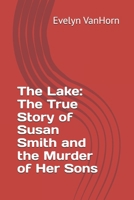 The Lake: The True Story of Susan Smith and the Murder of Her Sons B0DQ8Z8RXG Book Cover