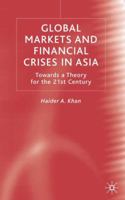 Global Markets and Financial Crises in Asia: Towards a Theory for the 21st Century 033376076X Book Cover