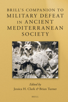 Brills Companion to Military Defeat in Ancient Mediterranean Society (Brill's Companions in Classical Studies Warfare in the Ancient MEditerranean World) 9004298584 Book Cover