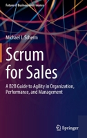 Scrum for Sales: A B2B Guide to Agility in Organization, Performance, and Management 3030829774 Book Cover