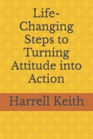 Life-Changing Steps to Turning Attitude into Action B0BW3HG23F Book Cover