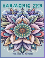 Harmonic Zen: Tranquil Mandalas - Nourish Inner Harmony through Serene Designs - Volume 1 B0CVJ1CB4V Book Cover