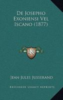 De Josepho Exoniensi Vel Iscano (1877) 1160392277 Book Cover