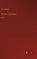 The Son of His Father; In Three Volumes: Volume 3 - in large print 3368900129 Book Cover