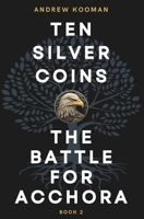 The Battle for Acchora (Ten Silver Coins) 1775058050 Book Cover