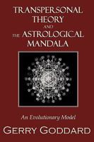 Transpersonal Theory and the Astrological Mandala: An Evolutionary Model 1426912110 Book Cover