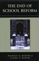 The End of School Reform 0742539474 Book Cover