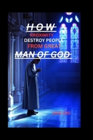 HOW PROXIMITY DESTROY PEOPLE FROM GREAT MEN OF GOD B0G6ZC2FZV Book Cover