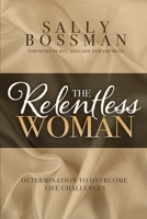 The Relentless Woman 1546453849 Book Cover
